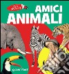 Amici animali. Con adesivi. Ediz. illustrata libro