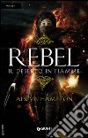 Rebel. Il deserto in fiamme libro