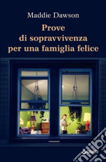 Prove di sopravvivenza per una famiglia felice libro usato