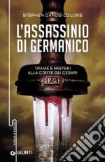 L'assassinio di Germanico. Trame e misteri alla corte dei Cesari libro