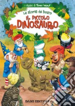 Il piccolo dinosauro. Le storie del bosco. Ediz. illustrata libro