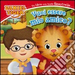 Vuoi essere mio amico? Daniel Tiger libro