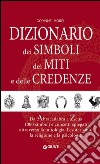 Dizionario dei simboli, dei miti e delle credenze libro