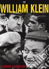 William Klein. Il mondo a modo suo. Catalogo della mostra (Milano, 17 giugno-11 settembre 2016). Ediz. illustrata libro