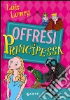 Offresi principessa libro di Lowry Lois