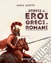 Storie di eroi greci e romani libro