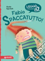 Fabio spaccatutto! Nuova ediz. libro