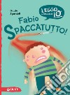 Fabio spaccatutto! Nuova ediz. libro