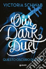 Our dark duet. Questo oscuro duetto libro