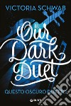 Our dark duet. Questo oscuro duetto libro