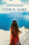 Infinito come il mare libro di Manta Lena