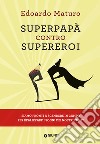 Superpapà contro supereroi libro