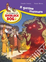 Il gattino mannaro. Le indagini di Sherlock Dog libro