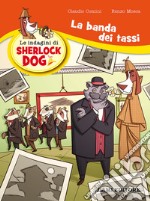 La banda dei tassi. Le indagini di Sherlock Dog libro