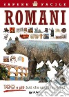 Romani. 100 e più fatti che ancora non sai! libro