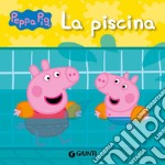 La piscina. Peppa Pig. Ediz. a colori libro