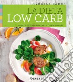 La dieta low carb. 50 ricette per ridurre i carboidrati libro