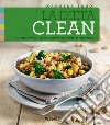 La dieta clean. 50 ricette con prodotti freschi e naturali libro