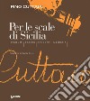 Per le scale di Sicilia. Profumi, sapori, racconti, memoria libro