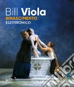 Bill Viola. Electronic Renaissance libro