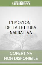 L'EMOZIONE DELLA LETTURA NARRATIVA libro