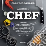 Manuale dello chef. Tecnica, strumenti, ricette. I consigli dello chef per affinare competenze e creatività in cucina libro