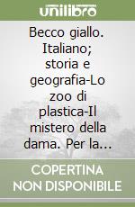 Becco giallo. Italiano; storia e geografia-Lo zoo di plastica-Il mistero della dama. Per la Scuola media. Vol. 2 libro