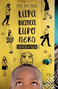 Lupa bianca lupo nero. Sauveur & Figlio. Vol. 1