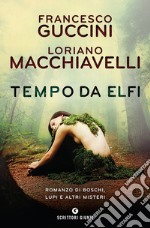 Tempo da elfi. Romanzo di boschi, lupi e altri misteri libro