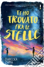 Ti ho trovato fra le stelle libro