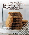Biscotti. Tutte le ricette di cookies, cupcakes, shortbread, brownies... libro