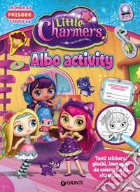 Little Charmers. Albo activity. Con adesivi libro