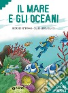 Il mare e gli oceani. Ediz. a colori libro