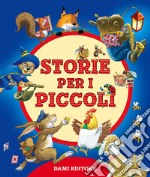 Storie per i piccoli. Ediz. a colori libro