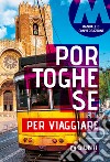 Portoghese per viaggiare. Manuale di conversazione libro