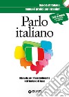 Parlo italiano. Manuale pratico per stranieri libro di Lizzadro C. (cur.) Marinelli E. (cur.) Peloso A. (cur.)