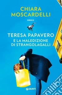 Teresa Papavero e la maledizione di Strangolagalli libro