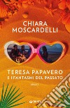 Teresa Papavero e i fantasmi del passato libro di Moscardelli Chiara