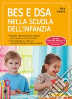 BES e DSA nella scuola dell'infanzia. Difficoltà e disturbi evolutivi specifici: cosa osservare e come intervenire. Attività ludiche per rafforzare i prerequisiti di lettura, scrittura e calcolo. Ediz. ampliata libro