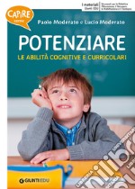 Capire come potenziare le abilità cognitive e curricolari-Capire come potenziare le abilità trasversali libro