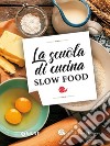 La scuola di cucina Slow Food libro