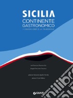 Sicilia. Continente gastronomico. I grandi chef e la tradizione. Ediz. illustrata libro