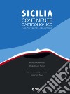 Sicilia. Continente gastronomico. I grandi chef e la tradizione. Ediz. illustrata libro