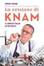 La versione di Knam. Il giro d'Italia in 80 dolci libro