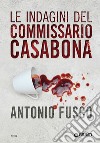 Le indagini del commissario Casabona: Ogni giorno ha il suo male-La pietà dell'acqua-Il metodo della fenice libro