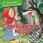 Cappuccetto Rosso. Ediz. illustrata libro