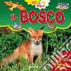 Il bosco. Ediz. a colori libro di Porciatti Gianna