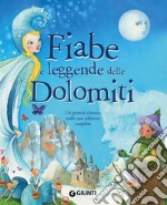 Fiabe e leggende delle Dolomiti. Ediz. a colori libro