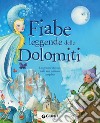 Fiabe e leggende delle Dolomiti. Ediz. a colori libro di Ballario Pina