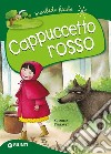 Cappuccetto Rosso. Ediz. a colori libro